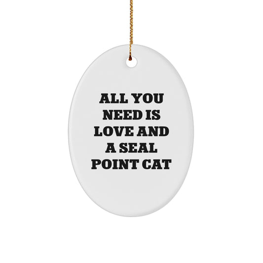 Seal Point Cat Gifts from Family - All You Need Is Love - Oval Ornament for Women Friends - Image 1