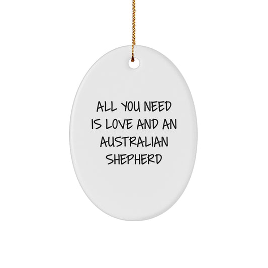 Australian Shepherd Dog Oval Ornament Gifts from Friends - All You Need Is Love - Image 1