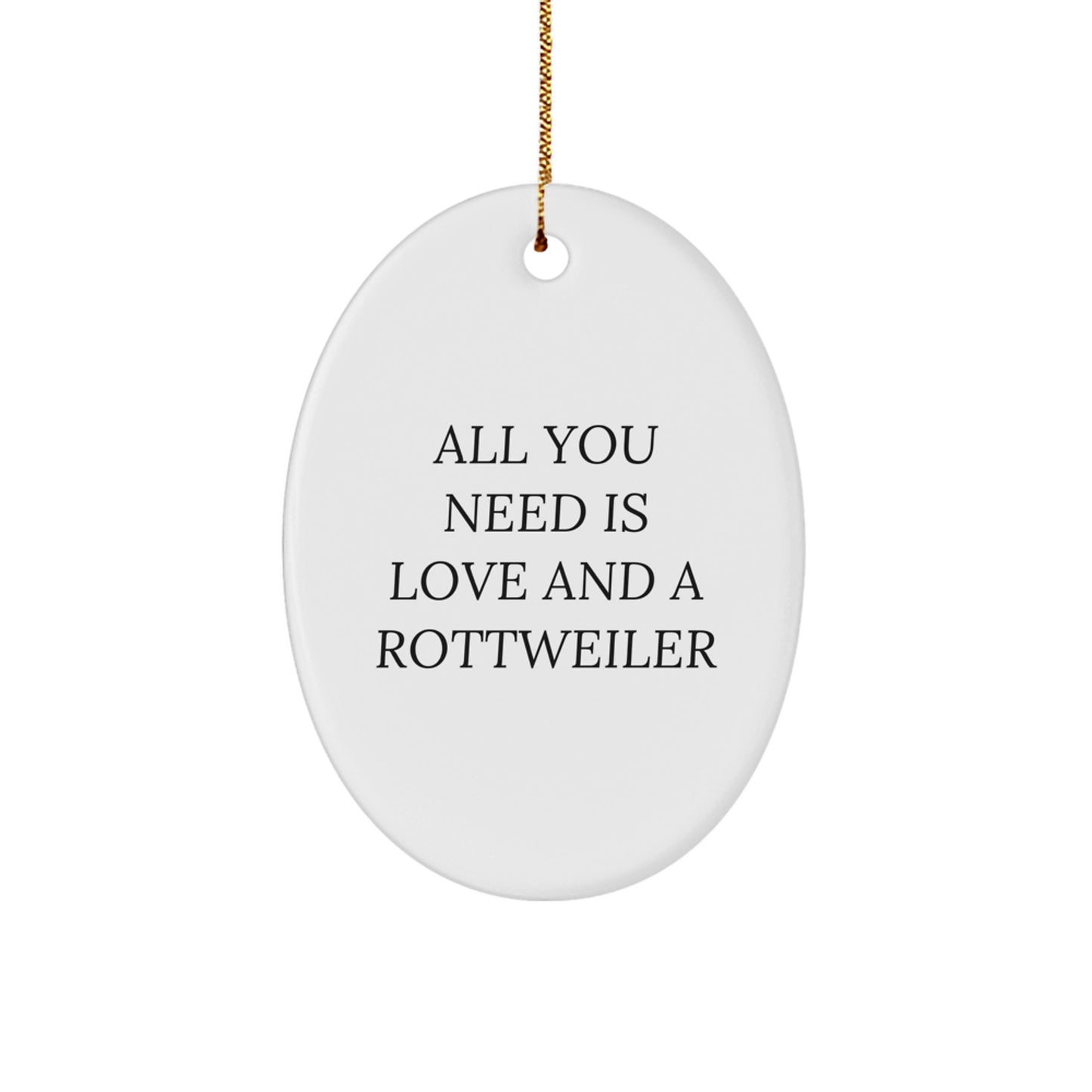 Rottweiler Dog Lovers Gifts from Friends, Family or Coworkers - All You Need Is Love And A Rottweiler Oval Ornament, Christmas Unique Presents - Image 1