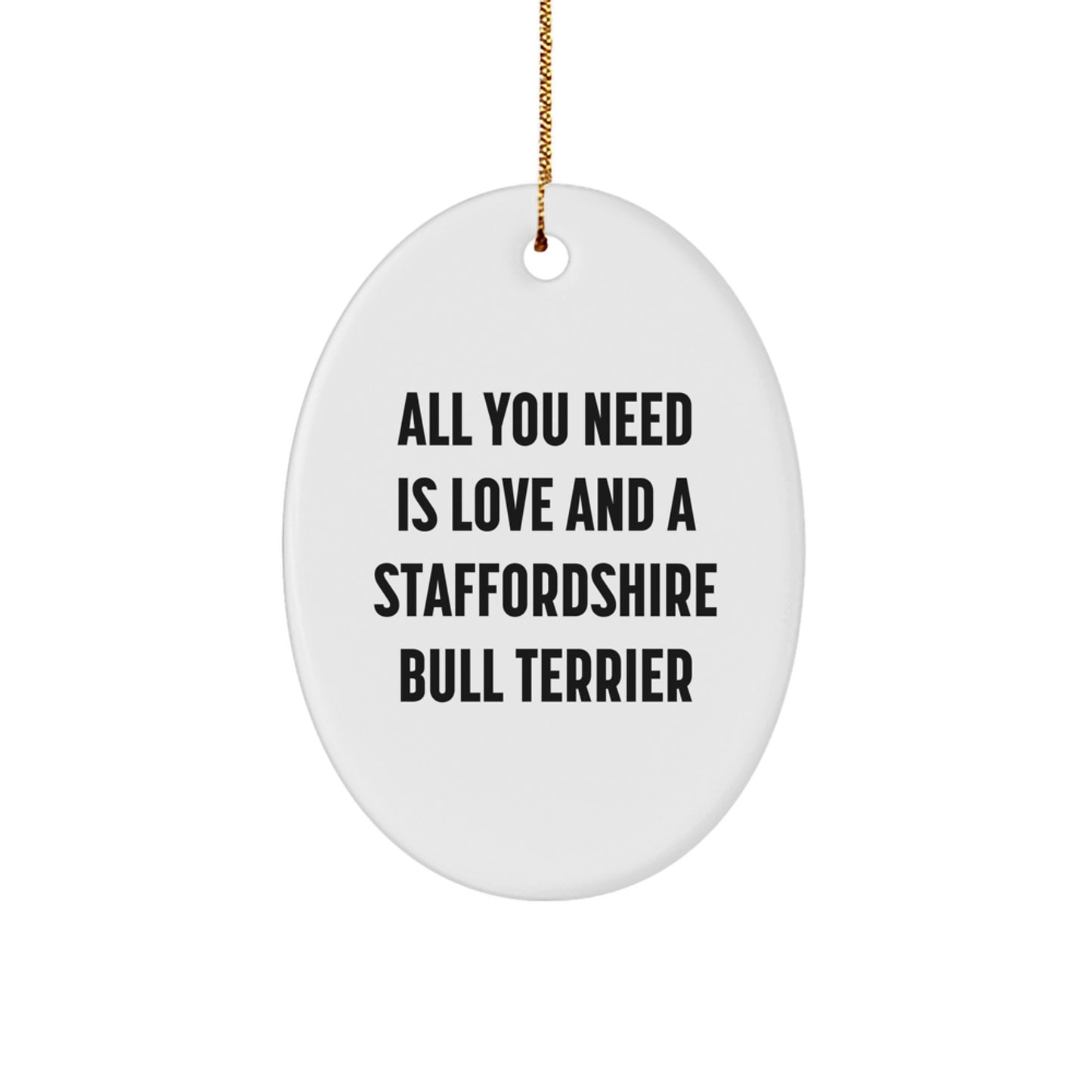 Staffordshire Bull Terrier Dog Gifts, Funny Quote Ornaments for Men, Women, Friends, Family - Oval Ornament, White, 3.25" tall, MDF, Sublimation Printing, Christmas Unique Gifts from Us - Image 1
