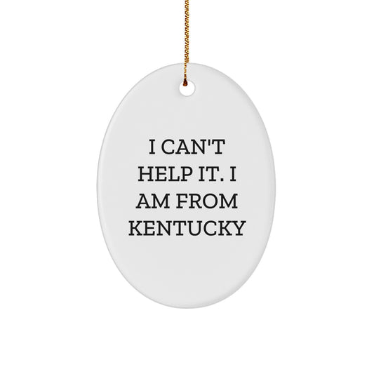 Kentucky Gifts from I Can't Help It. I Am From Kentucky Oval Ornament for Christmas - Image 1