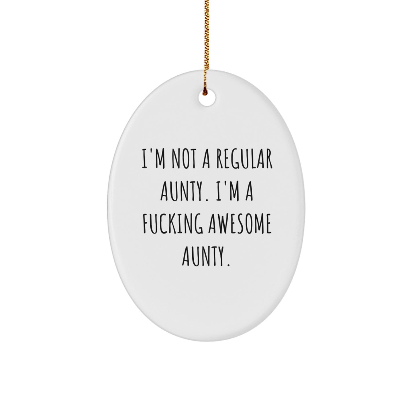 Funny Auntie's Christmas Unique Gift - 'I'm Not A Regular Aunty...' Oval Ornament for Awesome Aunties from Friends, Family, or Coworkers - Image 1