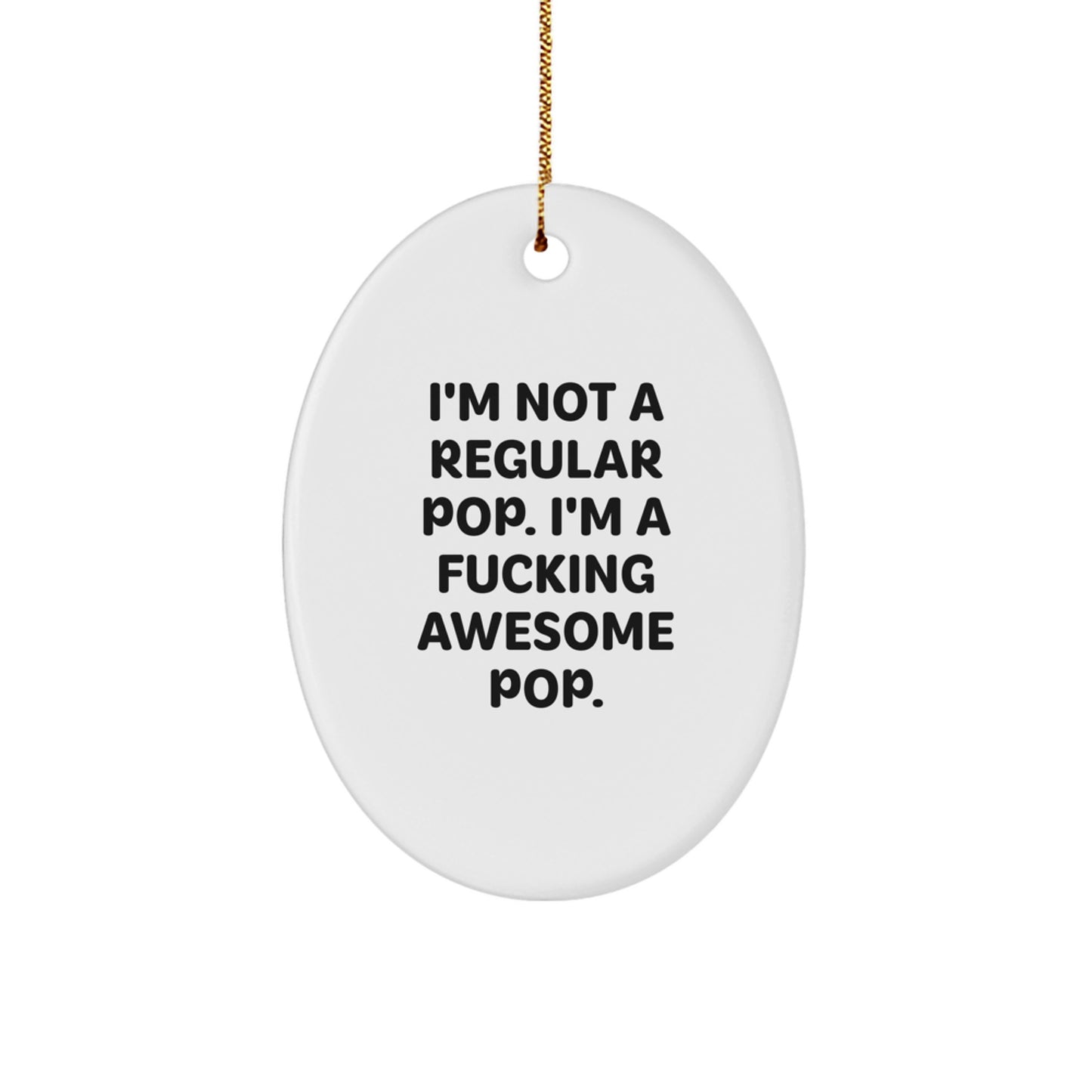 Funny Pop Gift for Him, Oval Ornament, I'm Not A F--king Awesome Pop, Christmas Unique Gifts for Men, Gifts from Friends - Image 1