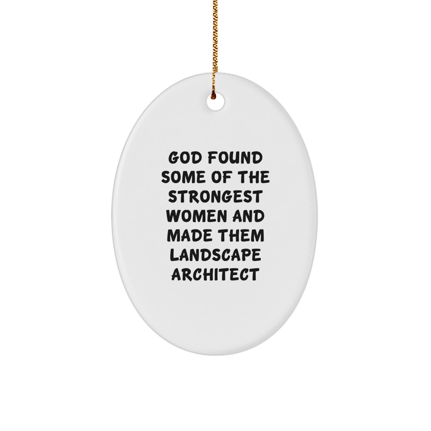 Funny Gifts for Landscape Architects, Oval Ornament Quote from God, Christmas Unique Gifts from Men, Women, Friends, Coworkers, Family - Image 1