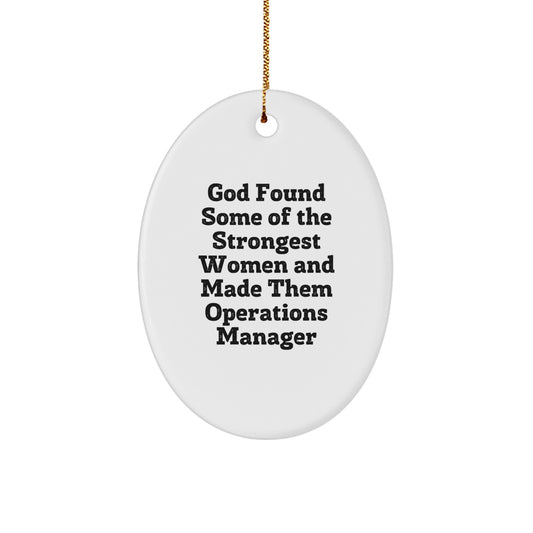 Funny Operations Manager Gift, God Found Some Of The Strongest Women And Made Them Operations Manager Oval Ornament, Christmas Unique Gifts from Friends - Image 1