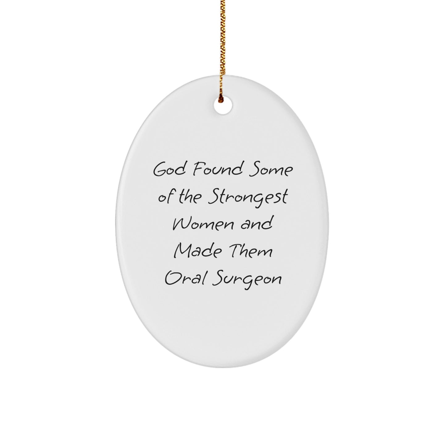Funny Oral Surgeon Gifts from Women to Men - Oval Ornament for Christmas with Inspirational Quote - Image 1