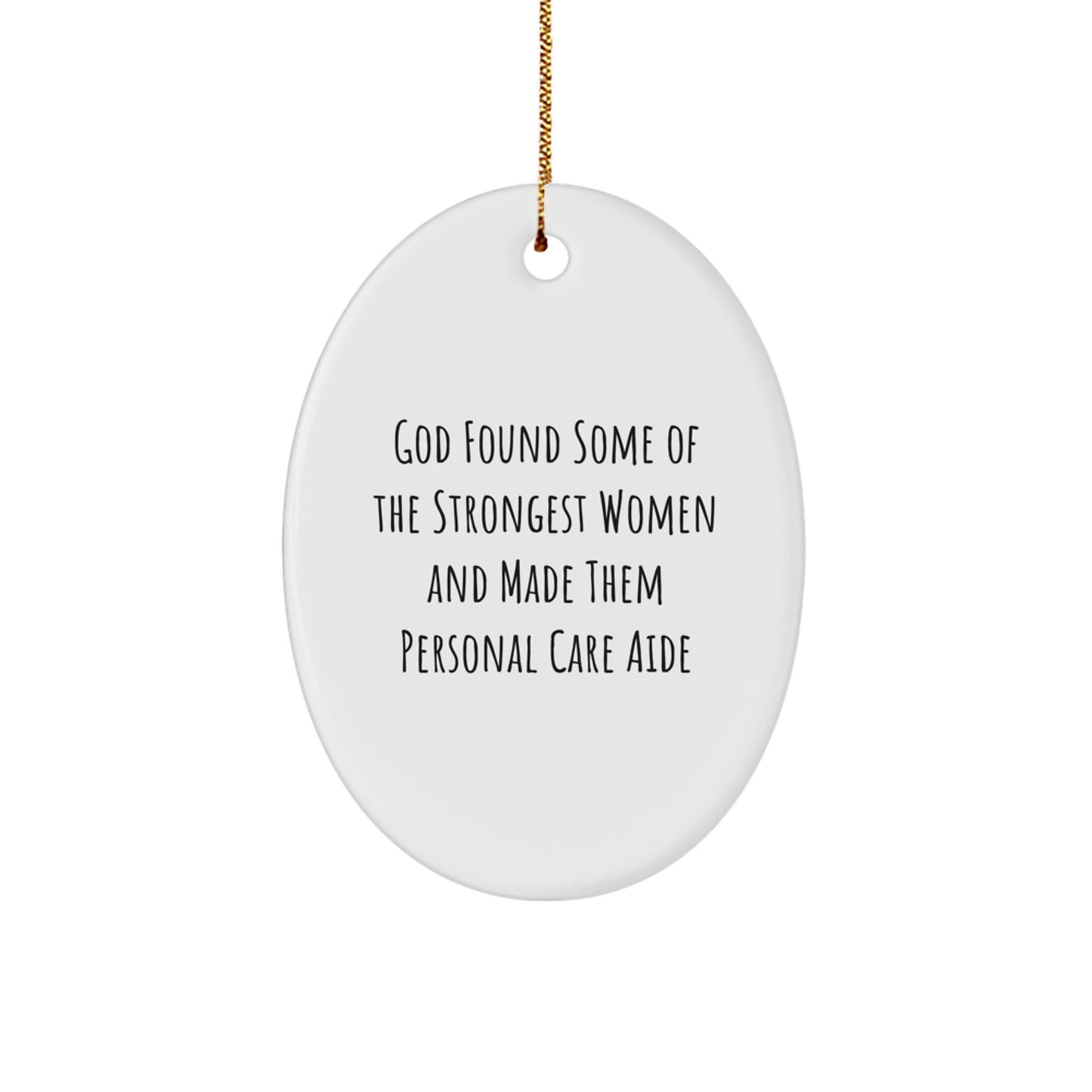 Funny Personal Care Aide Gifts from Men - God Made Them Strong Oval Ornament for Women Friends - Image 1