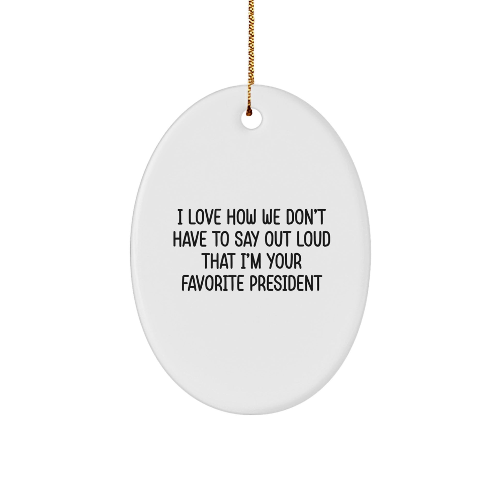 President Oval Ornament Funny Quote Gifts for Men from Family at Christmas - Image 1