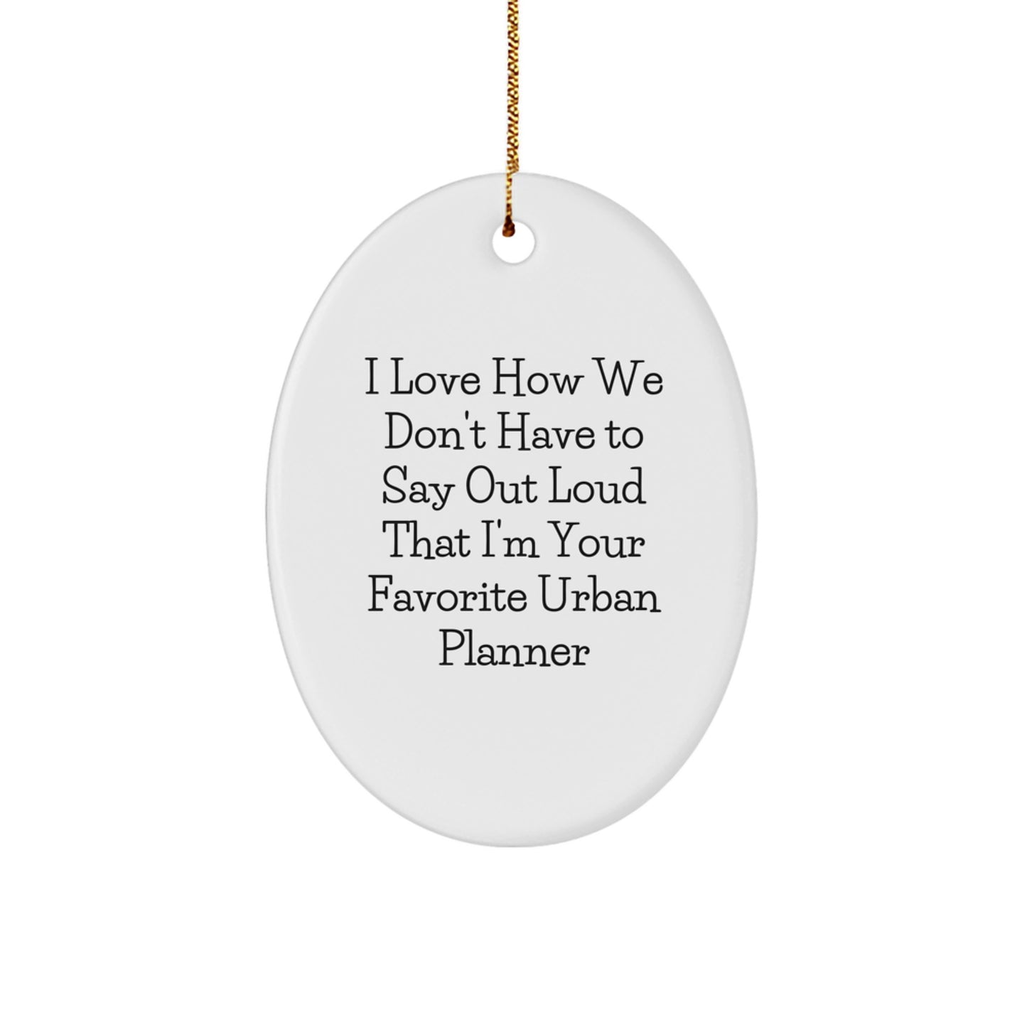 Urban Planner Gifts, Funny Quote Oval Ornament, Gifts from Friends for Urban Planner, Personalized Christmas Unique Gifts - Image 1