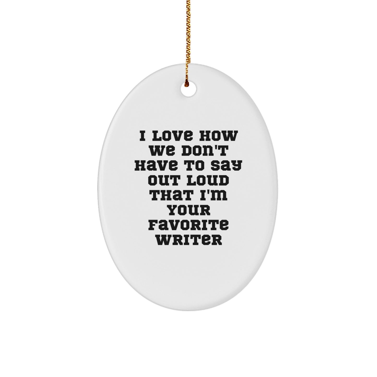 Writer's Favorite Quote Oval Ornament Gifts from Friends for Christmas - Image 1