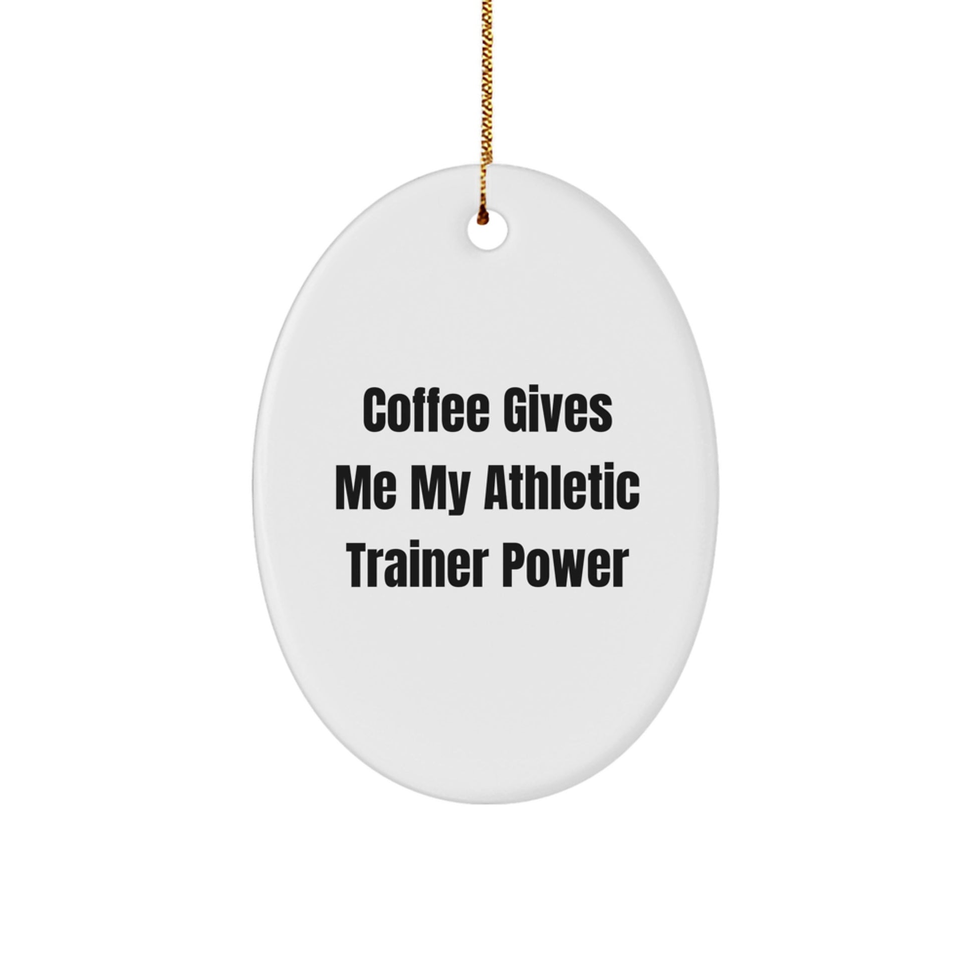 Funny Athletic Trainer Gifts from Friends - 'Coffee Gives Me My Power' Oval Ornament for Christmas - Image 1