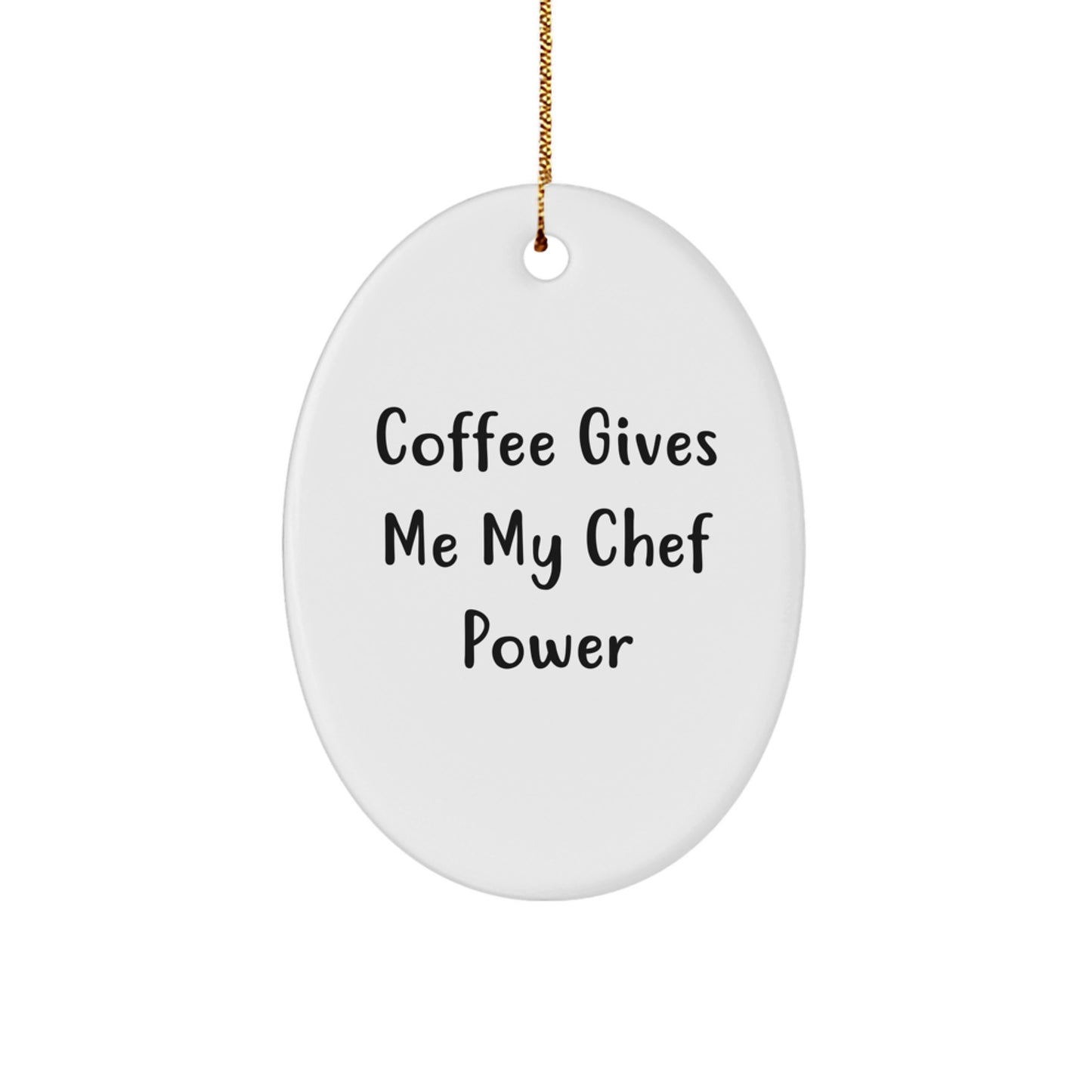 Funny Chef Oval Ornament, Coffee Gives Me My Chef Power, Unique Christmas Unique Gifts from Friends to Chef - Image 1