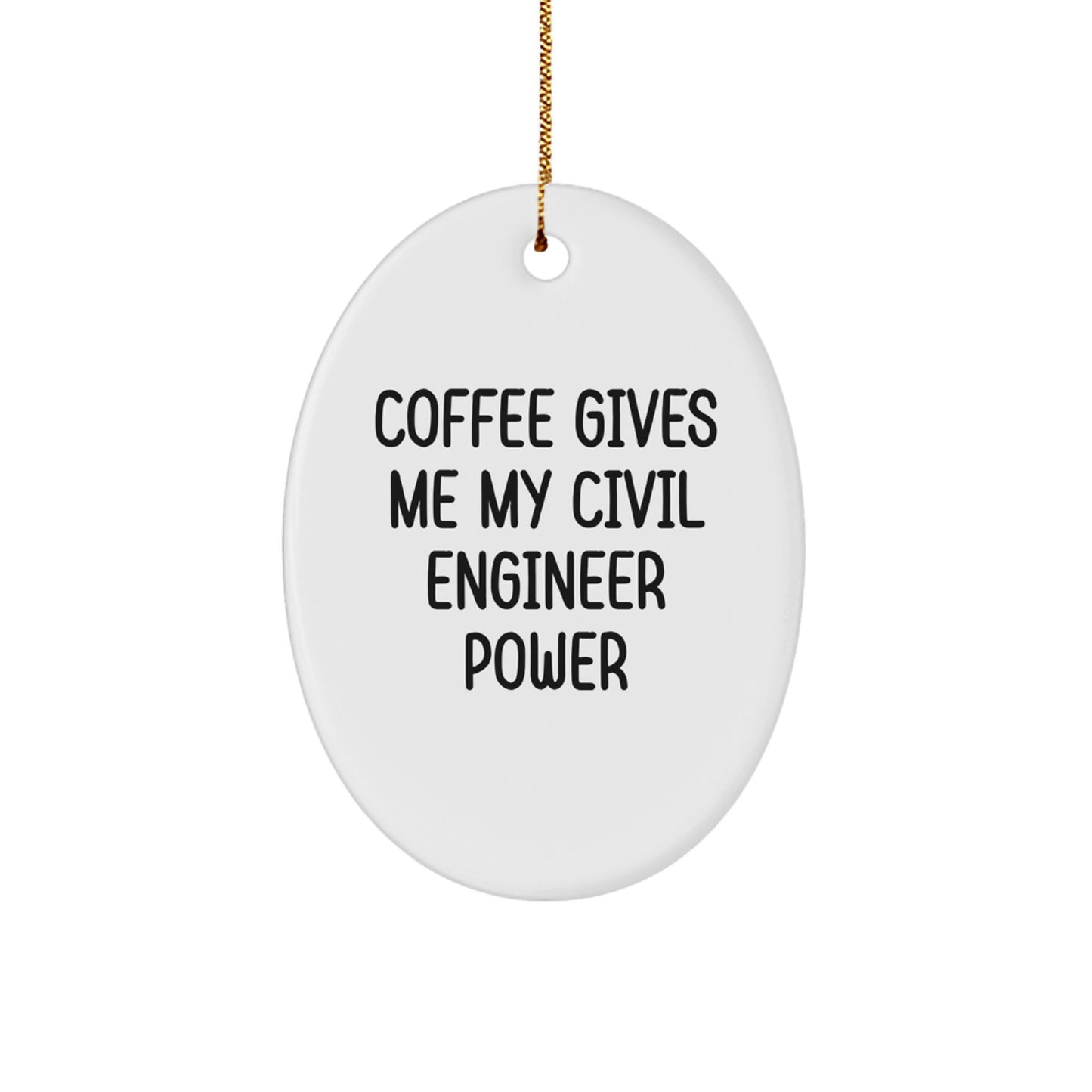 Civil Engineer Oval Ornament Gifts from Friends Funny Quote 'Coffee Gives Me My Civil Engineer Power' Christmas Unique Gifts for Civil Engineer Men Family - Image 1