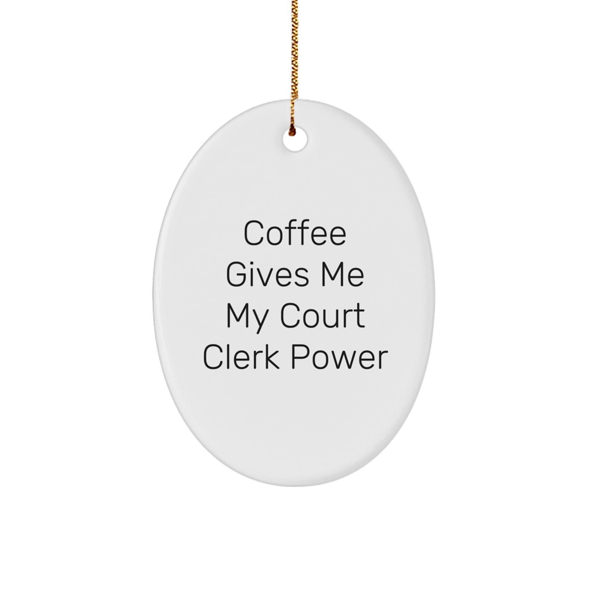 Funny Coffee Quote Court Clerk Oval Ornament Gifts from Friends - Image 1