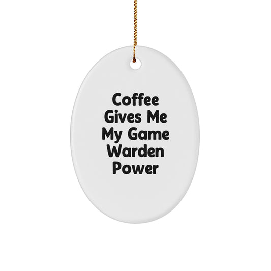 Game Warden Oval Ornament Gift from Friends, Funny 'Coffee Gives Me My Game Warden Power' Quote, Christmas Unique Gifts for Men - Image 1