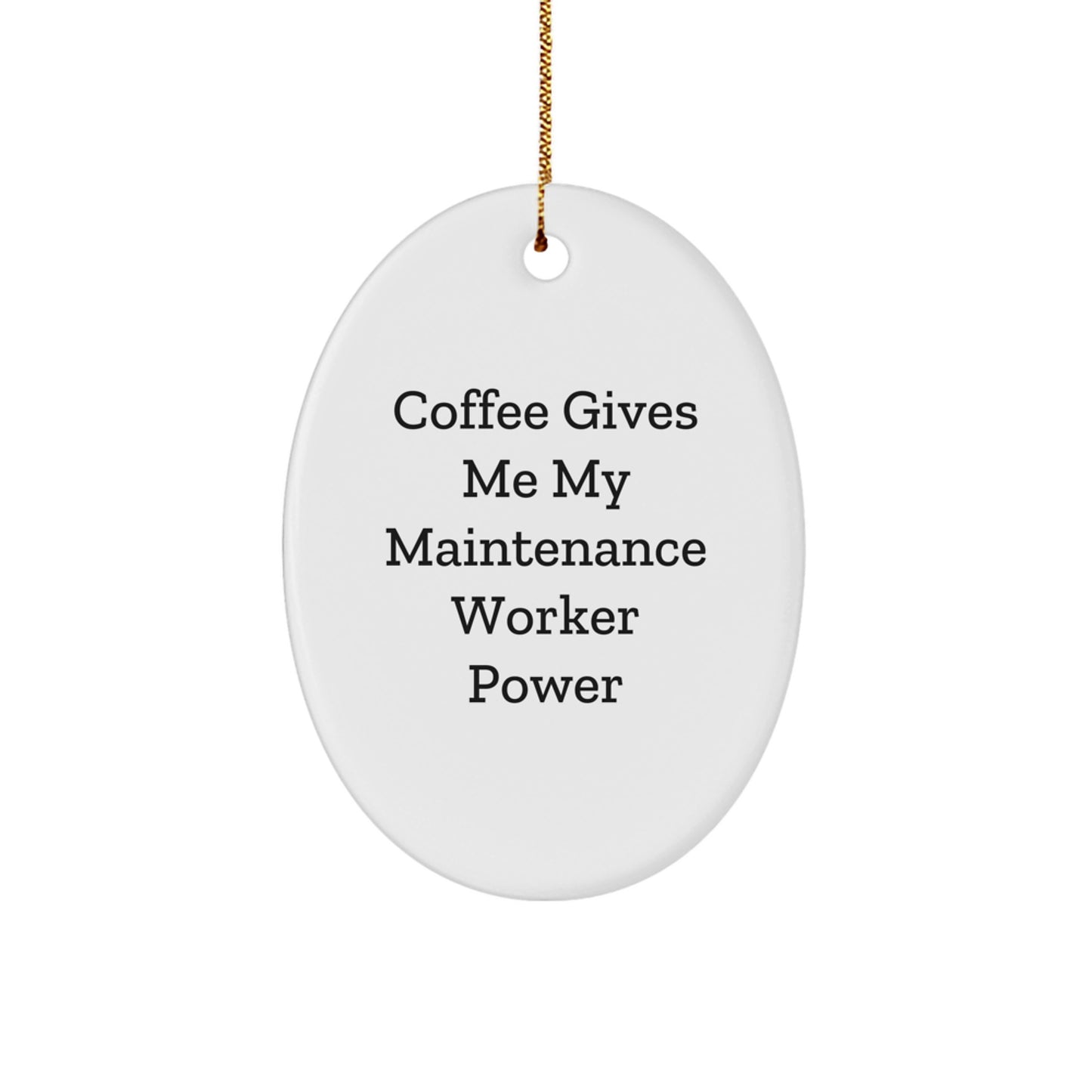 Funny Maintenance Worker Gifts from Men to Friends - Oval Ornament with Coffee Gives My Power Quote - Christmas Memorable Present for Maintenance Worker - Image 1