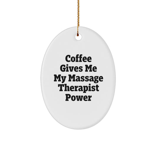 Massage Therapist Gifts for Christmas - Oval Ornament with Funny 'Coffee Gives Me My Massage Therapist Power' Quote - Gifts from Family, Friends, or Coworkers - Image 1