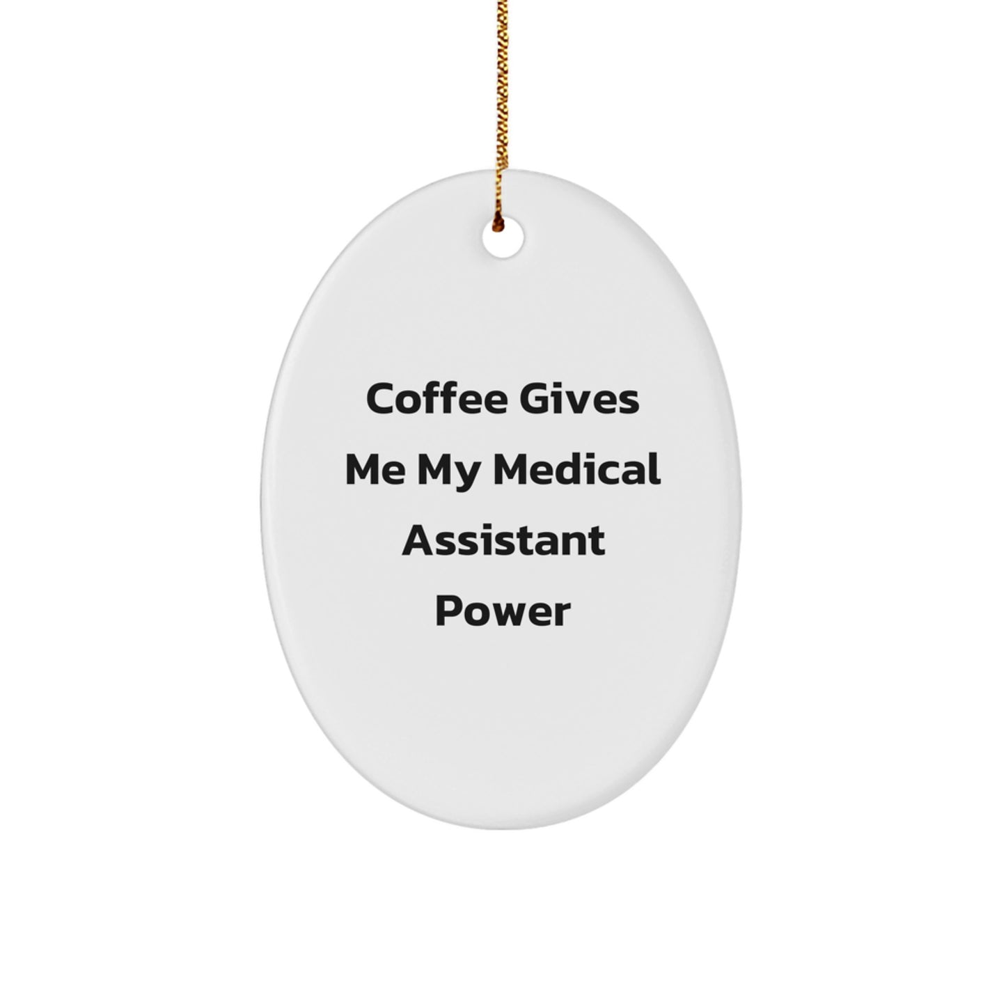 Medical Assistant Oval Ornament Gifts from Coworkers - 'Coffee Gives Me My Medical Assistant Power' - Christmas Unique Gifts - Image 1