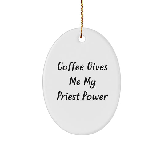 Funny Priest Gift for Him - Coffee Gives Me My Priest Power Oval Ornament Gifts from Friends to Family, Christmas Unique Presents - Image 1