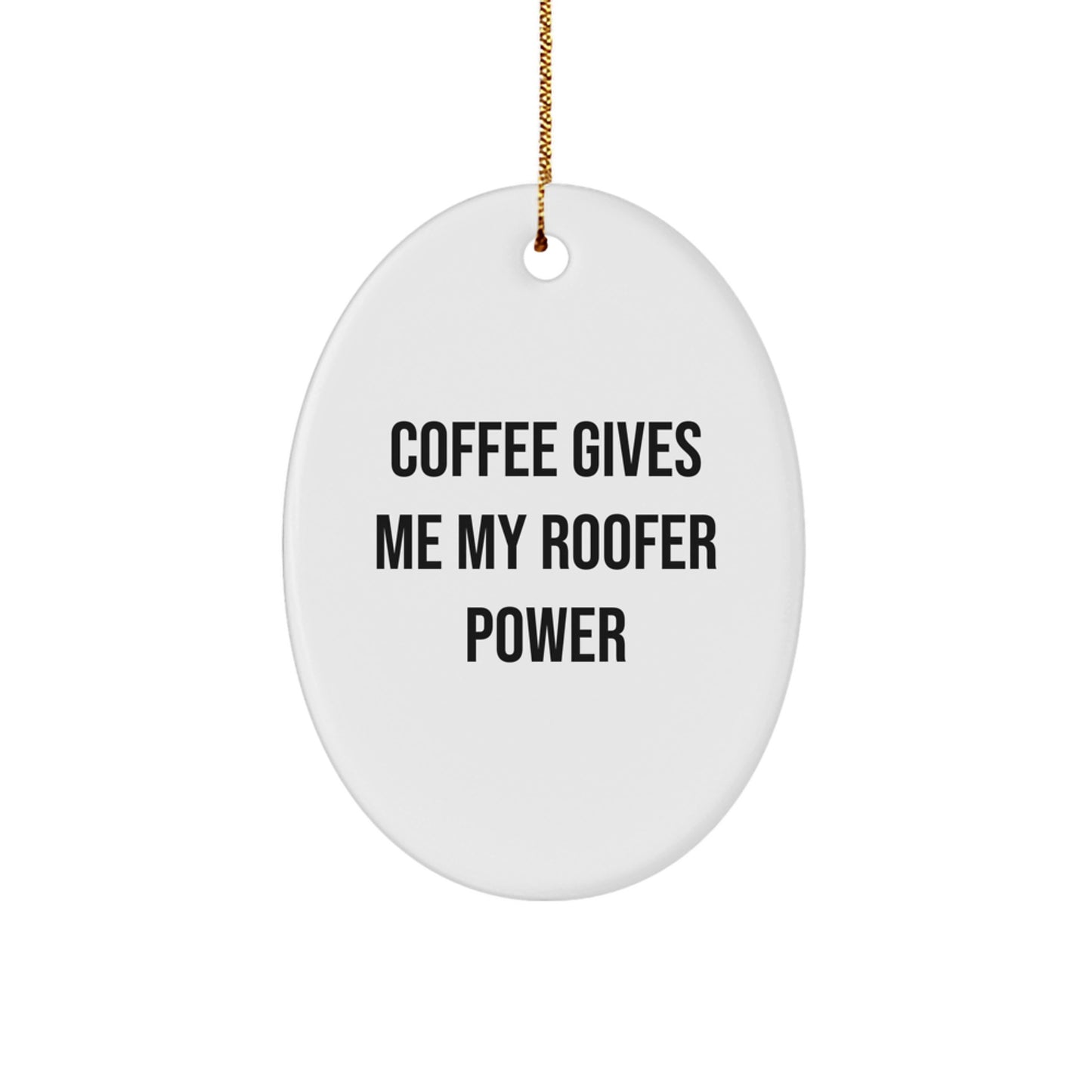 Funny Roofer Christmas Unique Gifts from Friends - Oval Ornament with 'Coffee Gives Me My Roofer Power' Quote, Perfect for Roofer Men - Image 1
