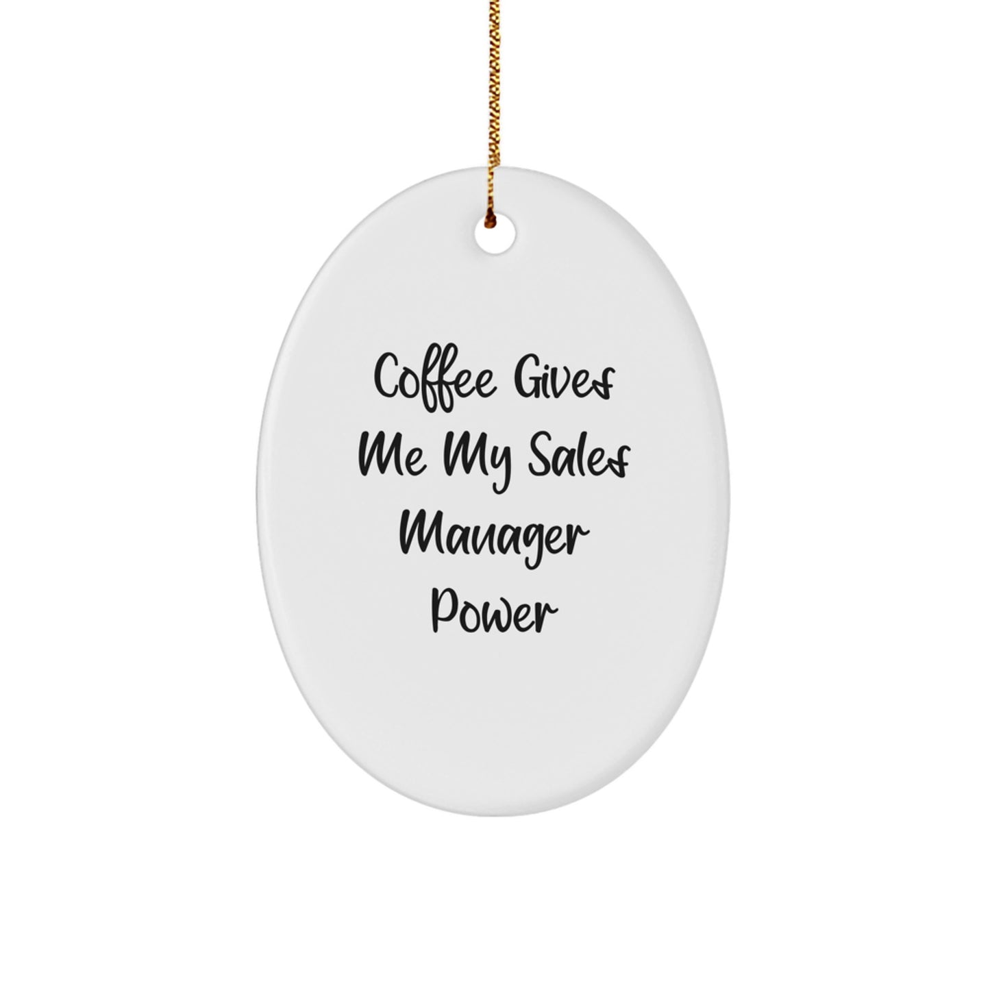 Funny Sales Manager Gifts from Friends for Men Oval Ornament Coffee Gives Me My Sales Manager Power, Christmas Unique Gift - Image 1