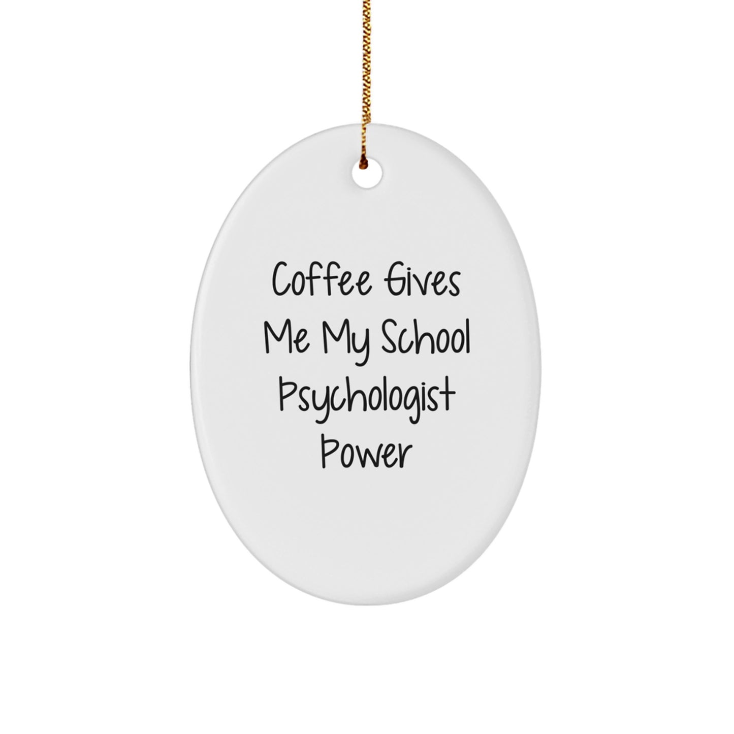 Coffee-Giving School Psychologist Power, Oval Ornament Gifts from Friends to School Psychologists, Unique Christmas Unique Gifts for Her, Funny Quote Gifts - Image 1