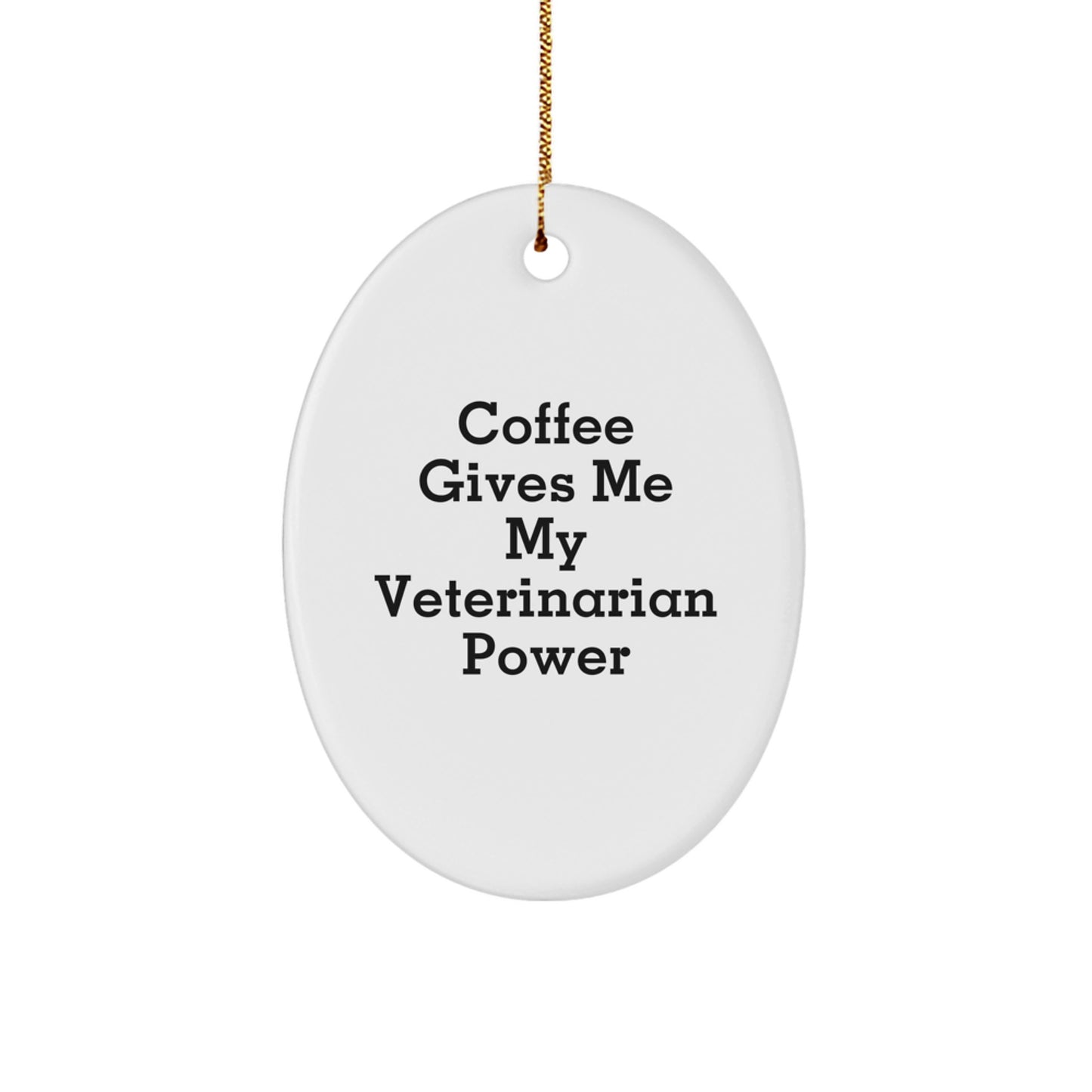 Veterinarian Power Oval Ornament, Funny 'Coffee Gives Me My Veterinarian Power' Quote, Gifts from Family to Veterinarian, Unique Christmas Memorable Presents for Veterinarian Men and Women - Image 1