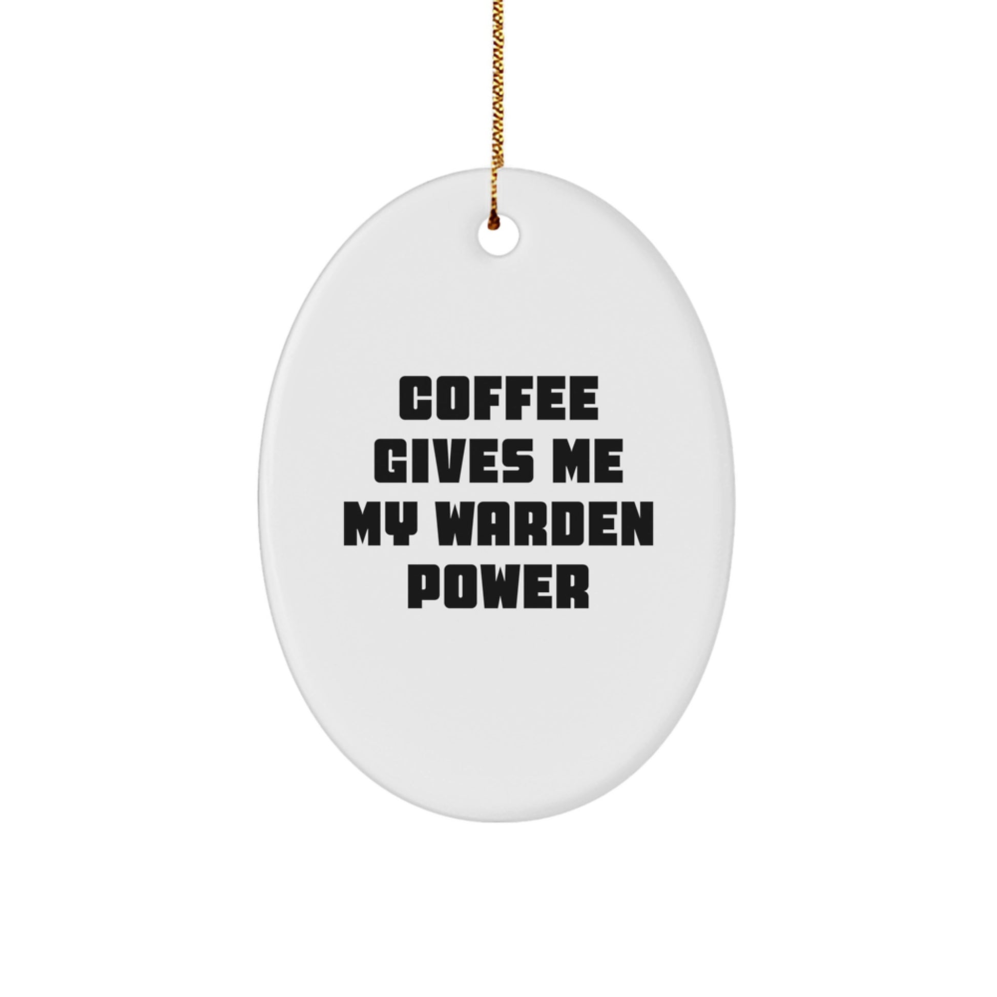 Warden Gifts from Friends, Warden Oval Ornament for Men, Women, or Coworkers, 'Coffee Gives Me My Warden Power' Funny Christmas Ornament, Gifts for Warden - Image 1