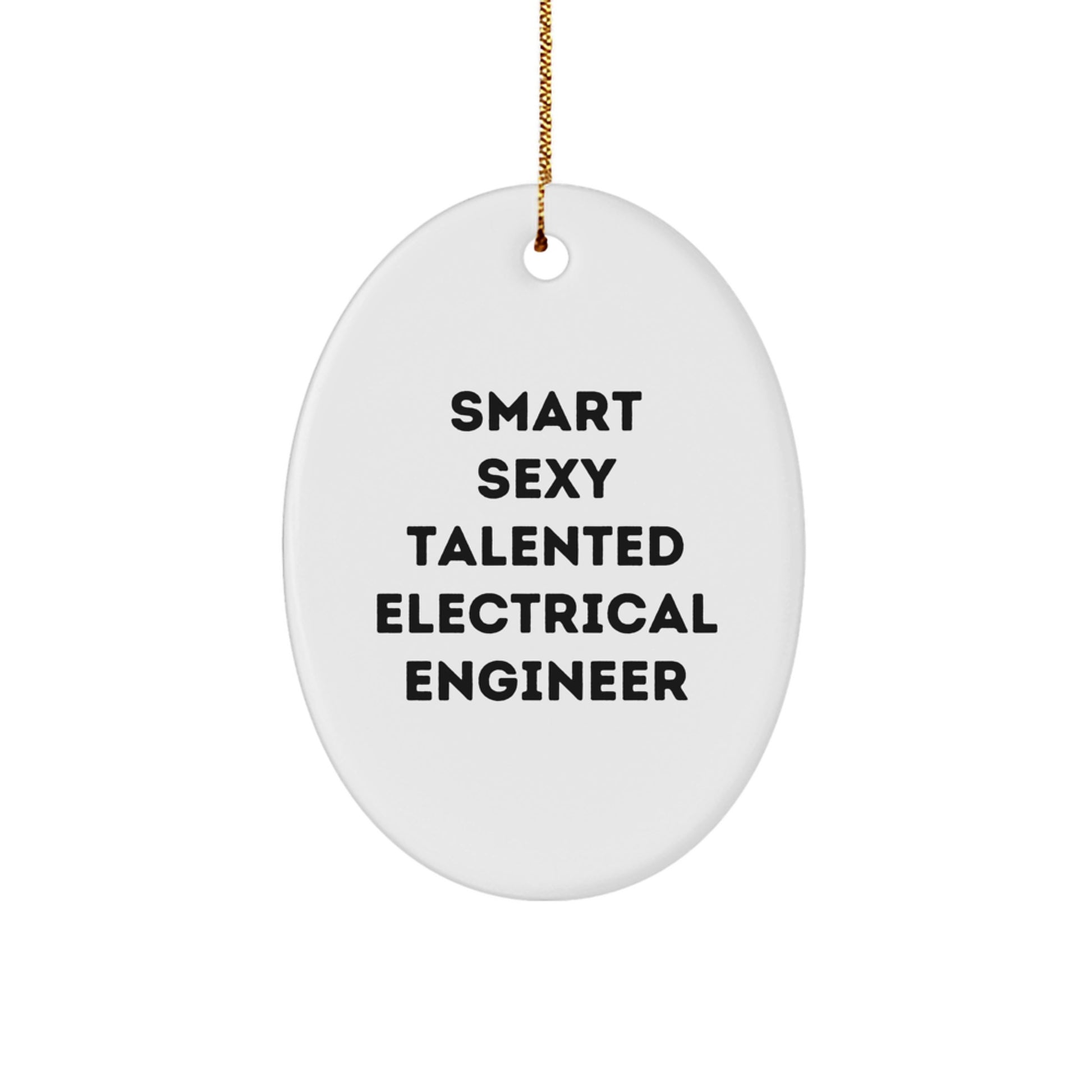 Smart Sexy Talented Electrical Engineer Gifts for Men Oval Ornament, 'Smart Sexy Talented Electrical Engineer' Quote, Christmas Unique Gifts from Friends - Image 1