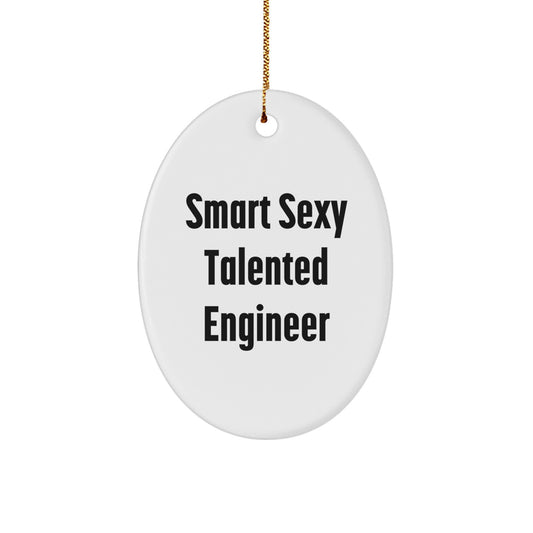 Gifts from Friends, Family, and Coworkers - Smart Sexy Talented Engineer Oval Ornament for Christmas | Quotes for Men | Oval Shaped Ornament for Engineers - Image 1