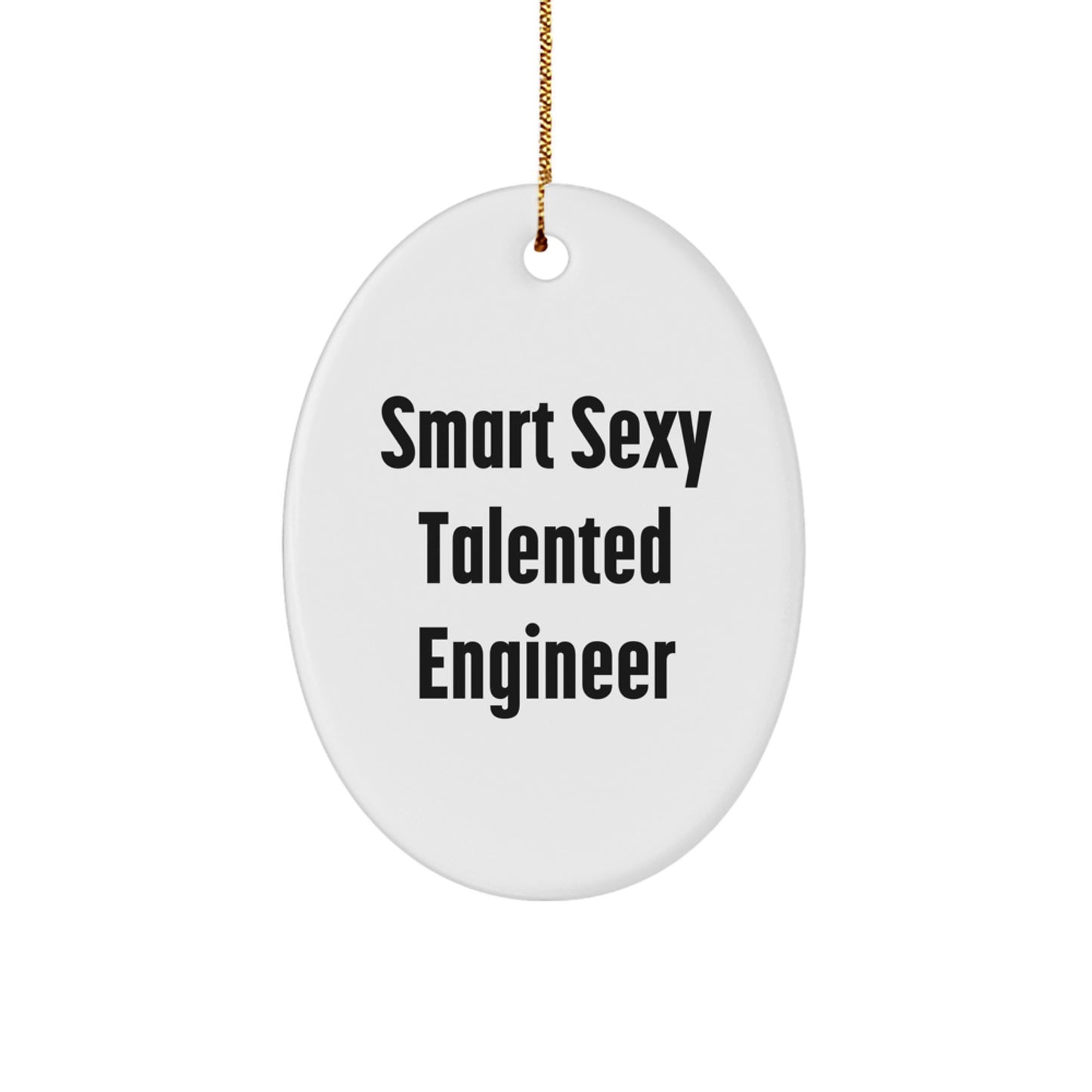 Gifts from Friends, Family, and Coworkers - Smart Sexy Talented Engineer Oval Ornament for Christmas | Quotes for Men | Oval Shaped Ornament for Engineers - Image 1