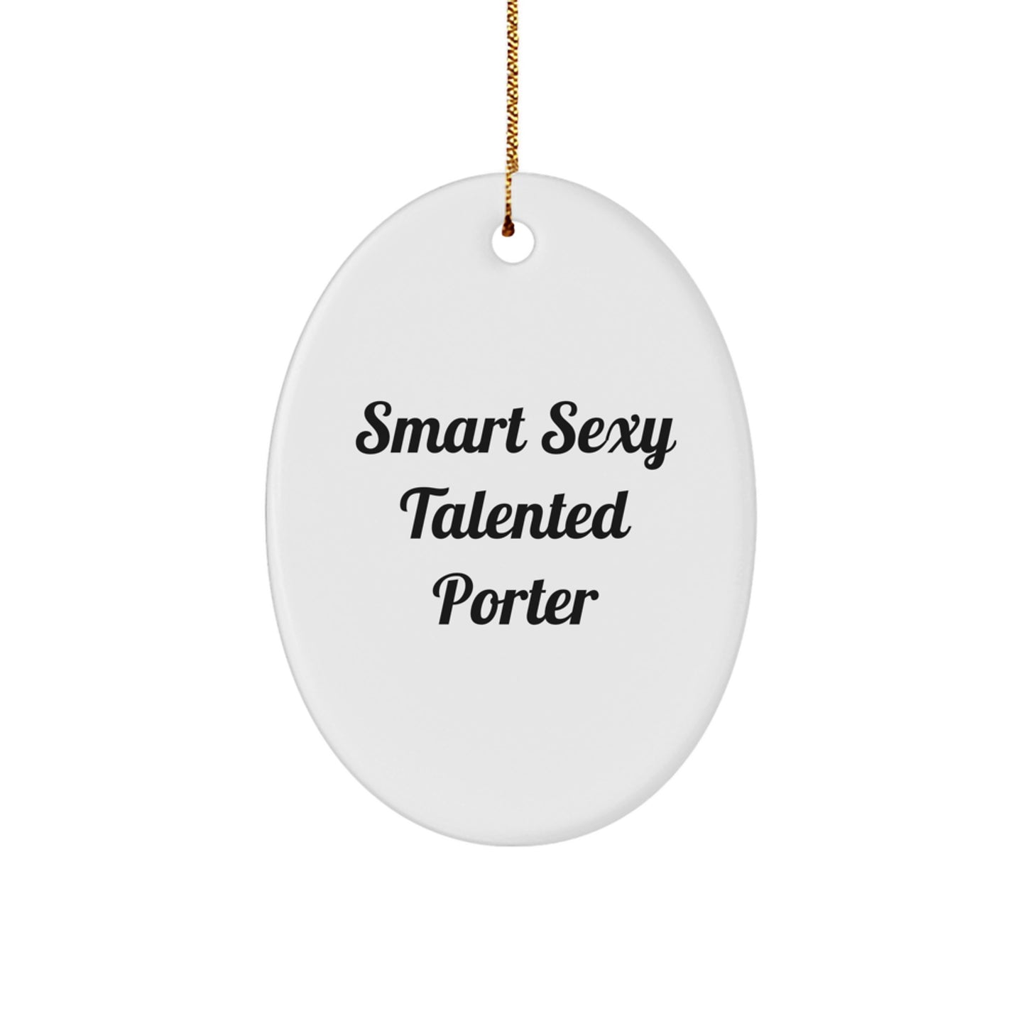 Smart Sexy Talented Porter Oval Ornament Gifts from Family, Friends, or Coworkers for Christmas - Image 1