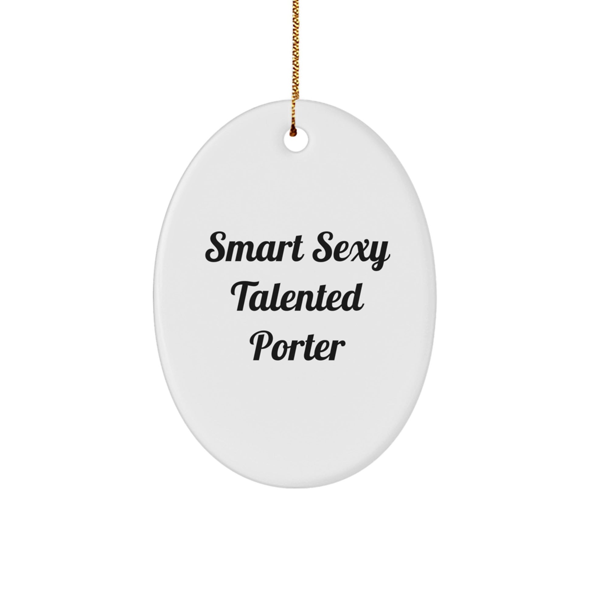 Smart Sexy Talented Porter Oval Ornament Gifts from Family, Friends, or Coworkers for Christmas - Image 1