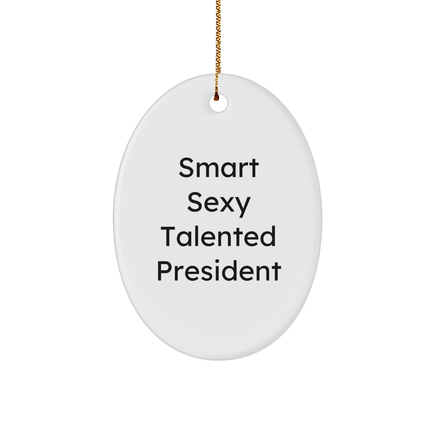 Funny President Gifts Oval Ornament for Men Women Friends Family - Smart Sexy Talented Quote, White, Christmas Unique Gifts from Family - Image 1