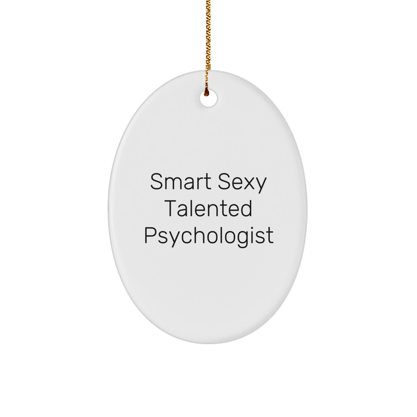 Smart Sexy Talented Psychologist Oval Ornament, Funny Quote Gifts for Psychologist from Friends at Christmas - Image 1
