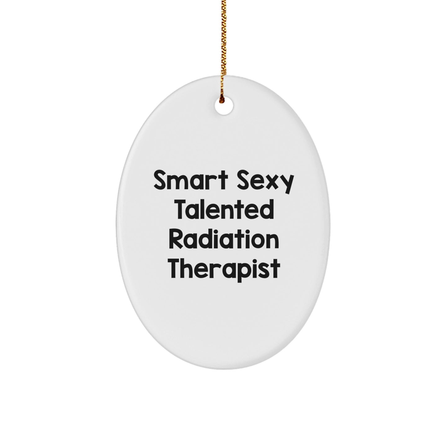 Smart Sexy Talented Radiation Therapist Gifts from Friends for Christmas Oval Ornament - Image 1