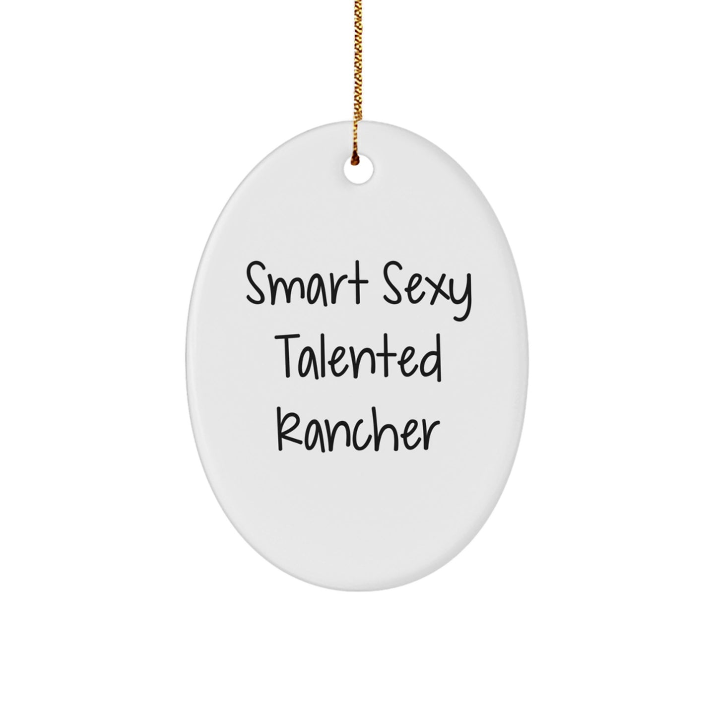 Smart Sexy Talented Rancher Oval Ornament Gift for Men Women Friends Family - Funny Quote Christmas Ornaments for Rancher Home Decor - Image 1