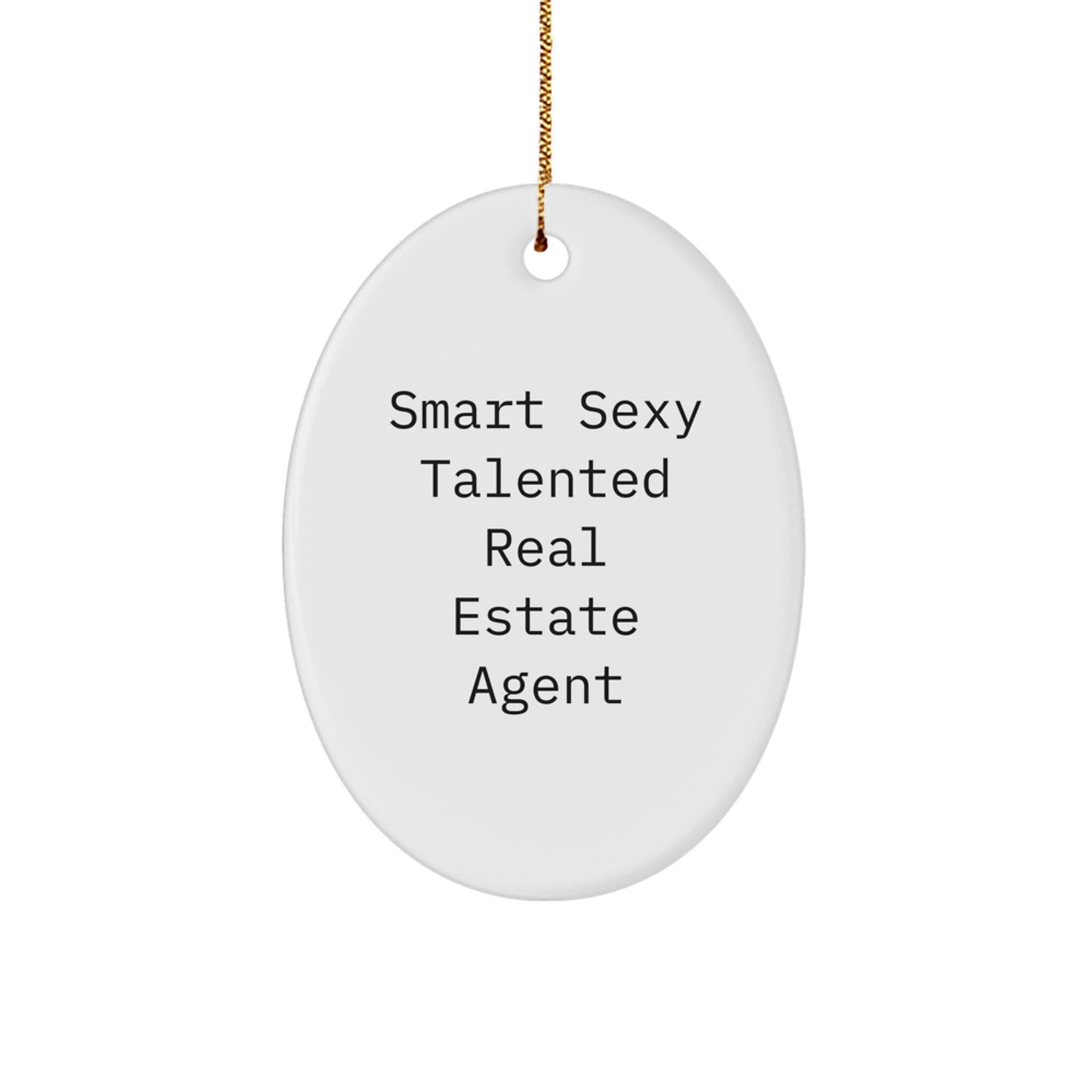 Smart Sexy Talented Real Estate Agent Oval Ornament Gifts from Men to Real Estate Agent Friends for Christmas - Image 1