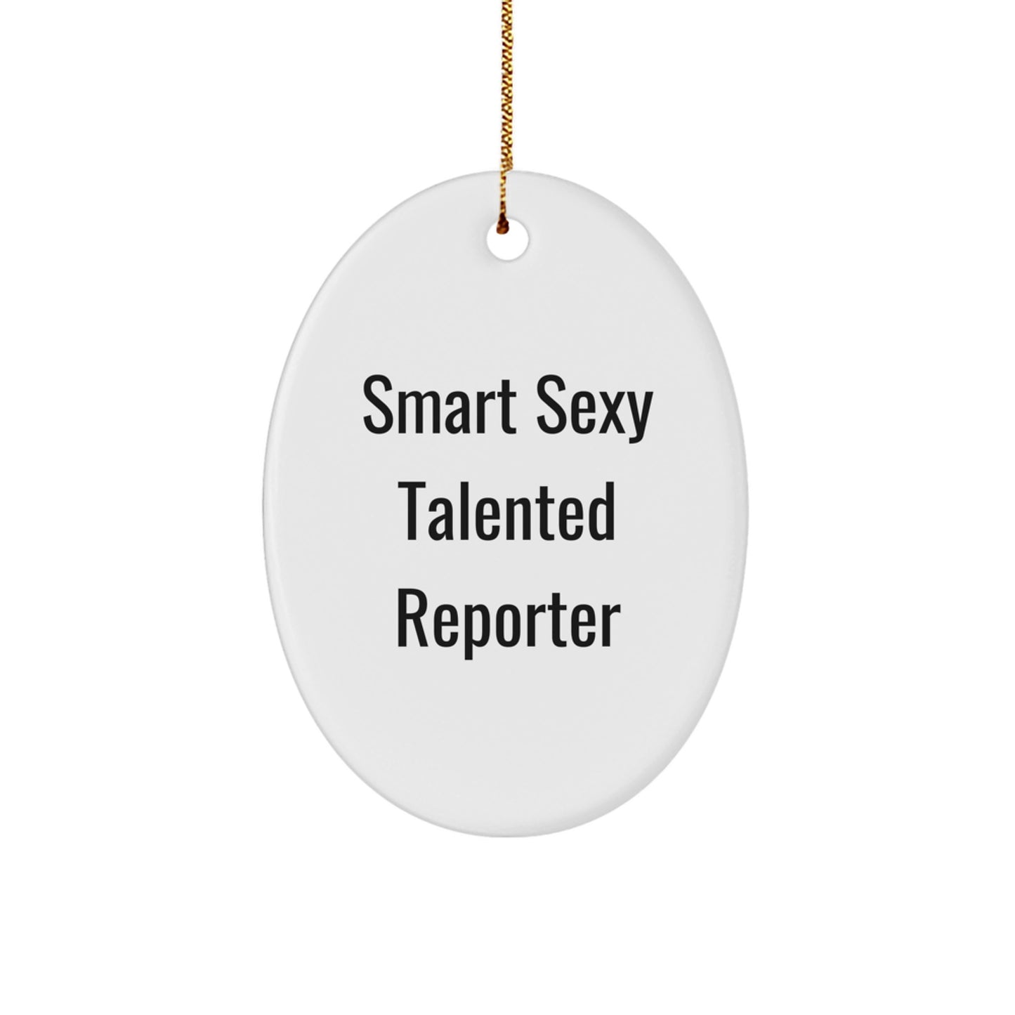 Smart Sexy Talented Reporter Oval Ornament, Funny Quote Gifts for Reporter from Friends, Christmas Unique Gifts - Image 1