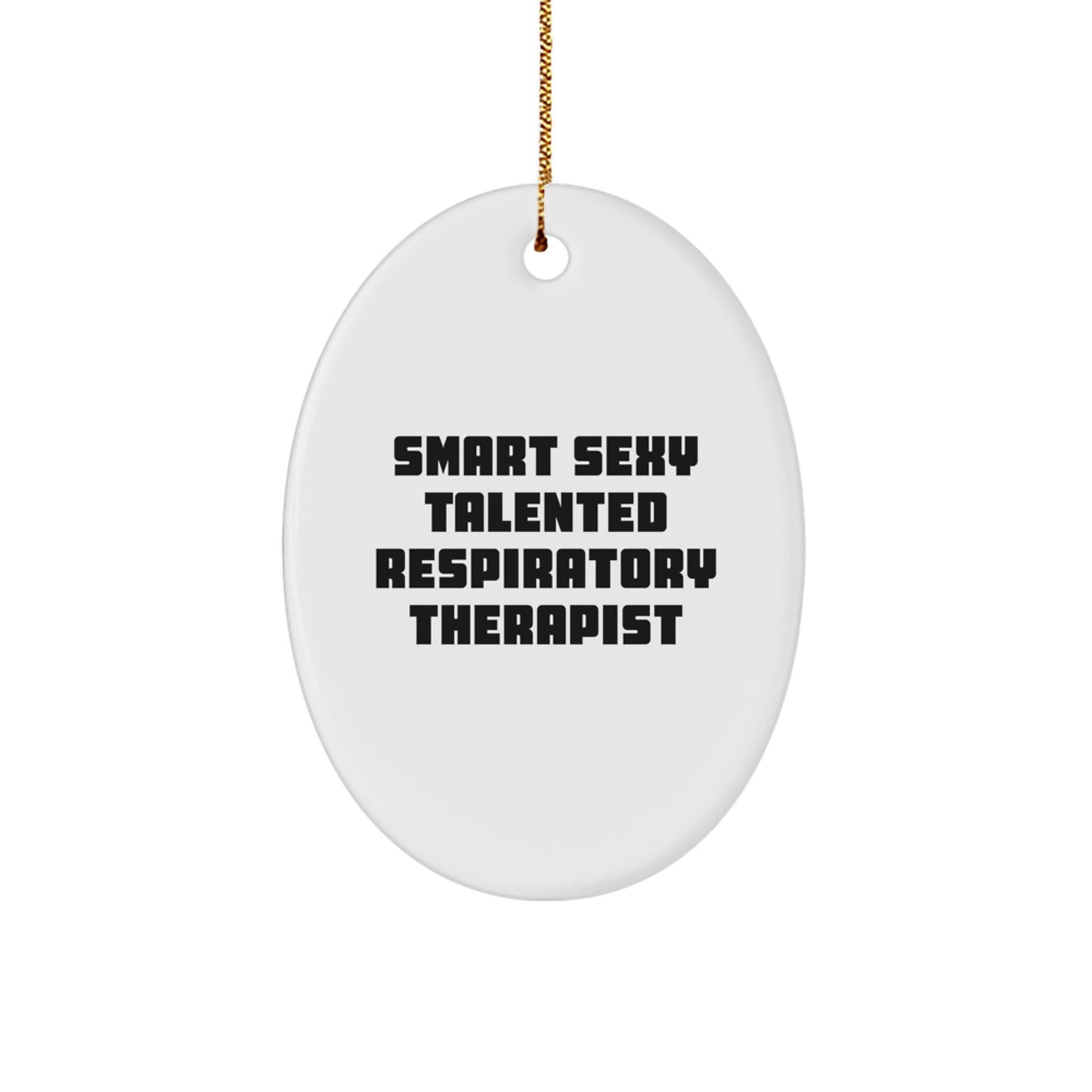 Smart Sexy Talented Respiratory Therapist Gifts, Oval Ornament for Christmas - Image 1
