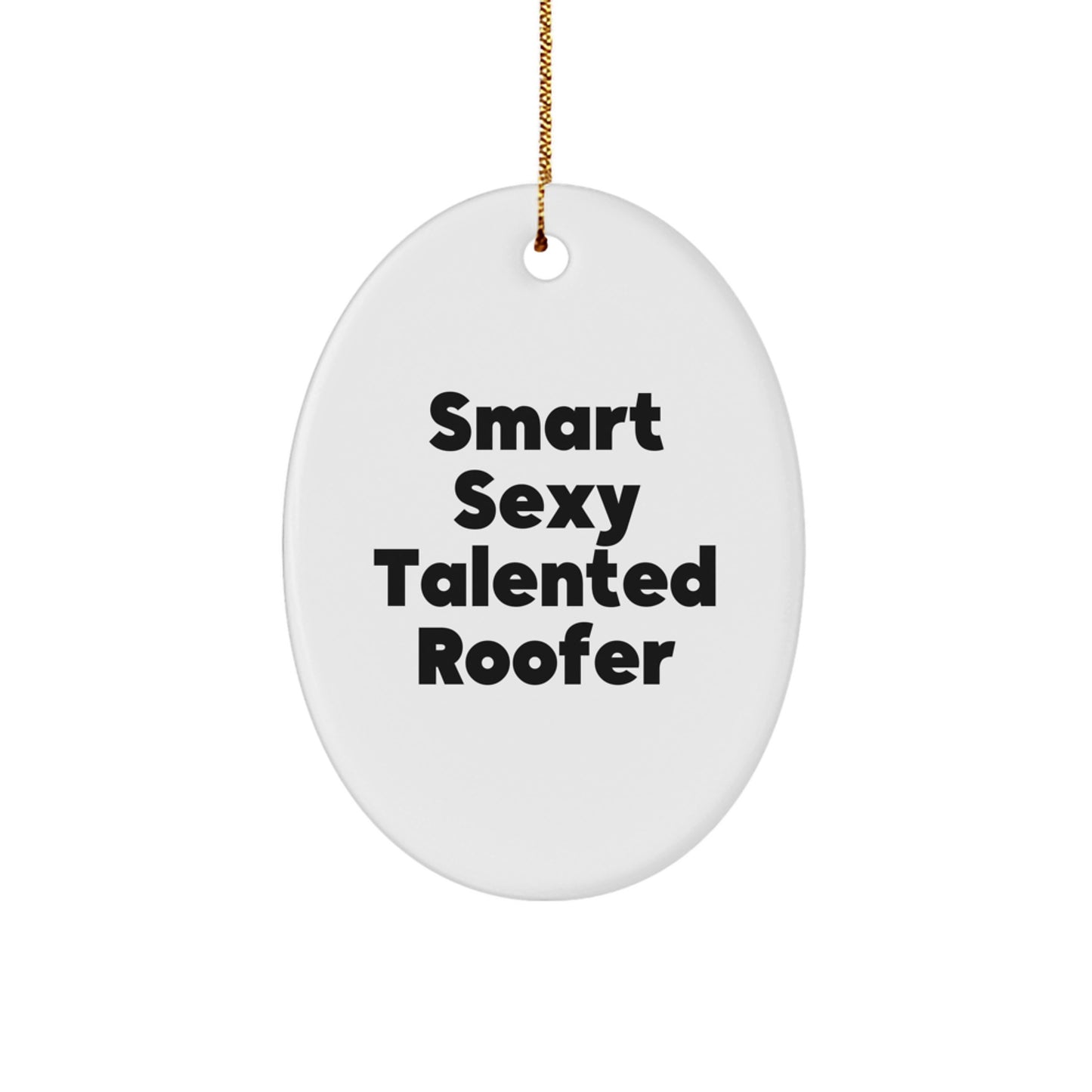 Funny Roofer Gifts for Men from Friends - Smart Sexy Talented Roofer Oval Ornament, White, Christmas Unique Decorations - Image 1