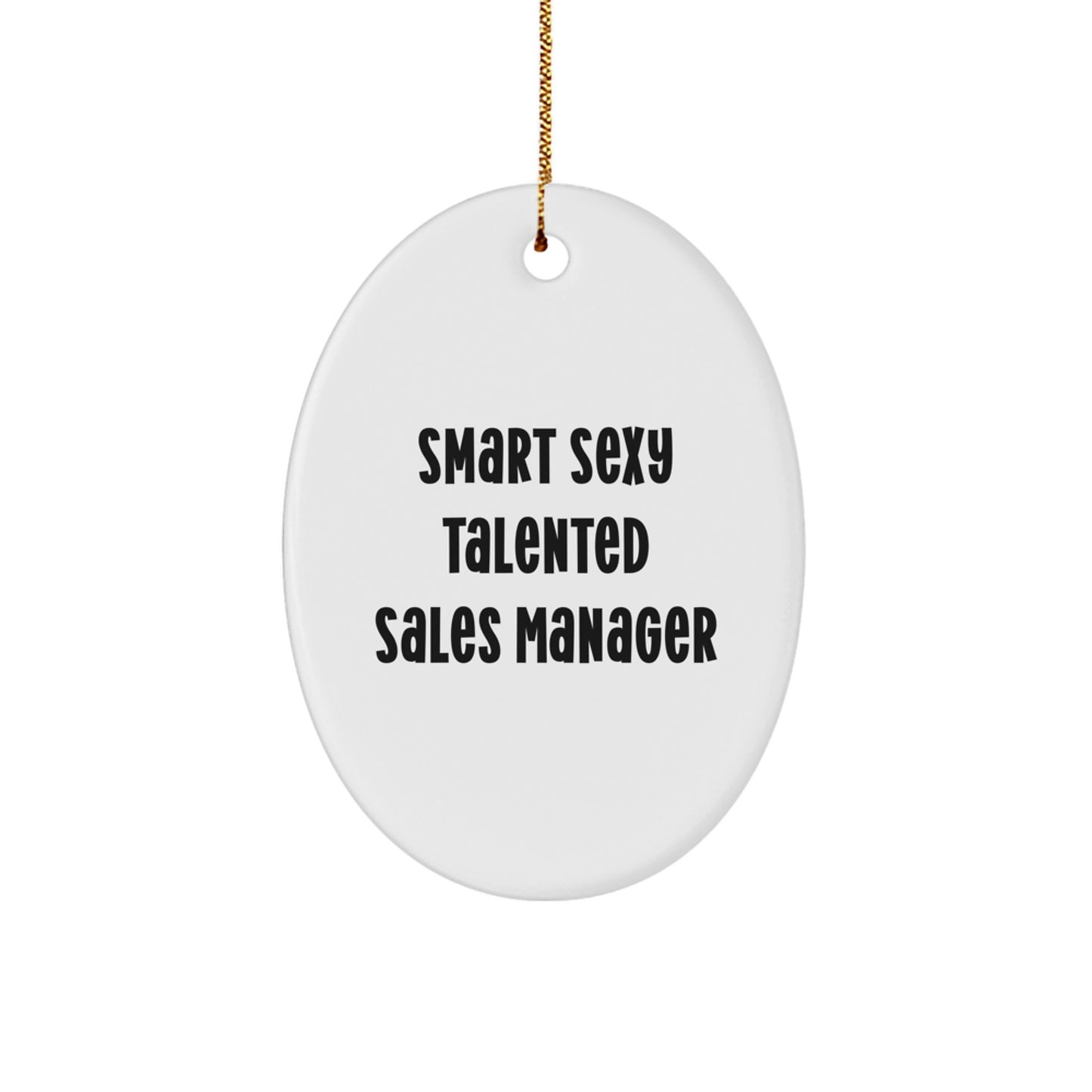Funny Sales Manager Gifts for Christmas Unique Oval Ornament 'Smart Sexy Talented' from Friends - Image 1
