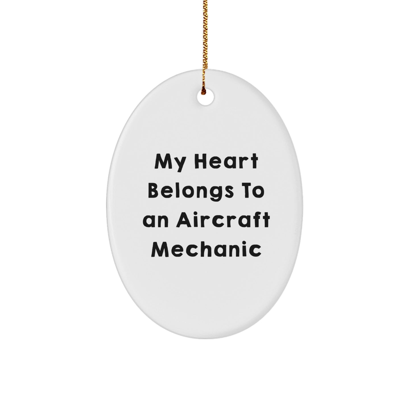 Funny Aircraft Mechanic Oval Ornament Gifts from Friends and Family for the Holidays, My Heart Belongs To An Aircraft Mechanic, Unique Christmas Unique Gift - Image 1