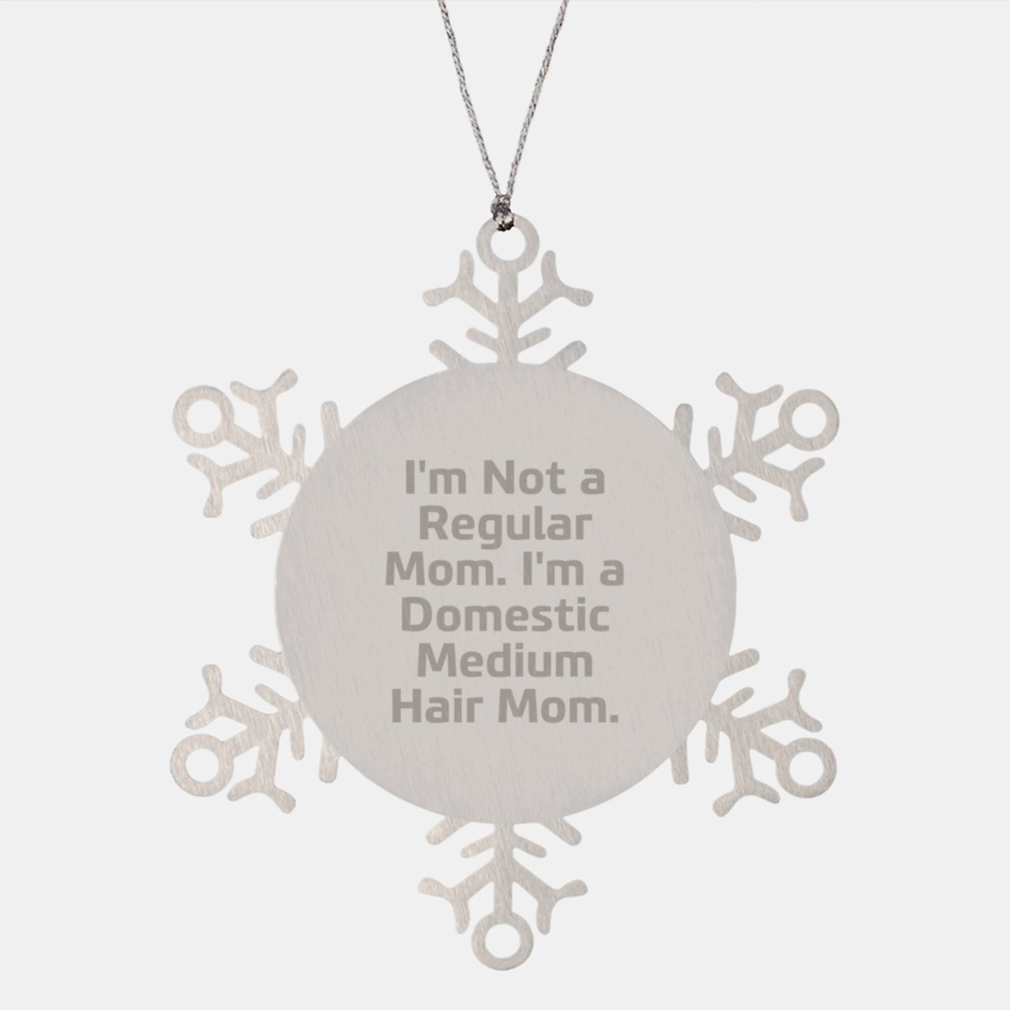 Funny Domestic Medium Hair Gifts, Snowflake Ornament for Christmas from Mom, 'I'm Not A Regular Mom. I'm A Domestic Medium Hair Mom.' - Image 1