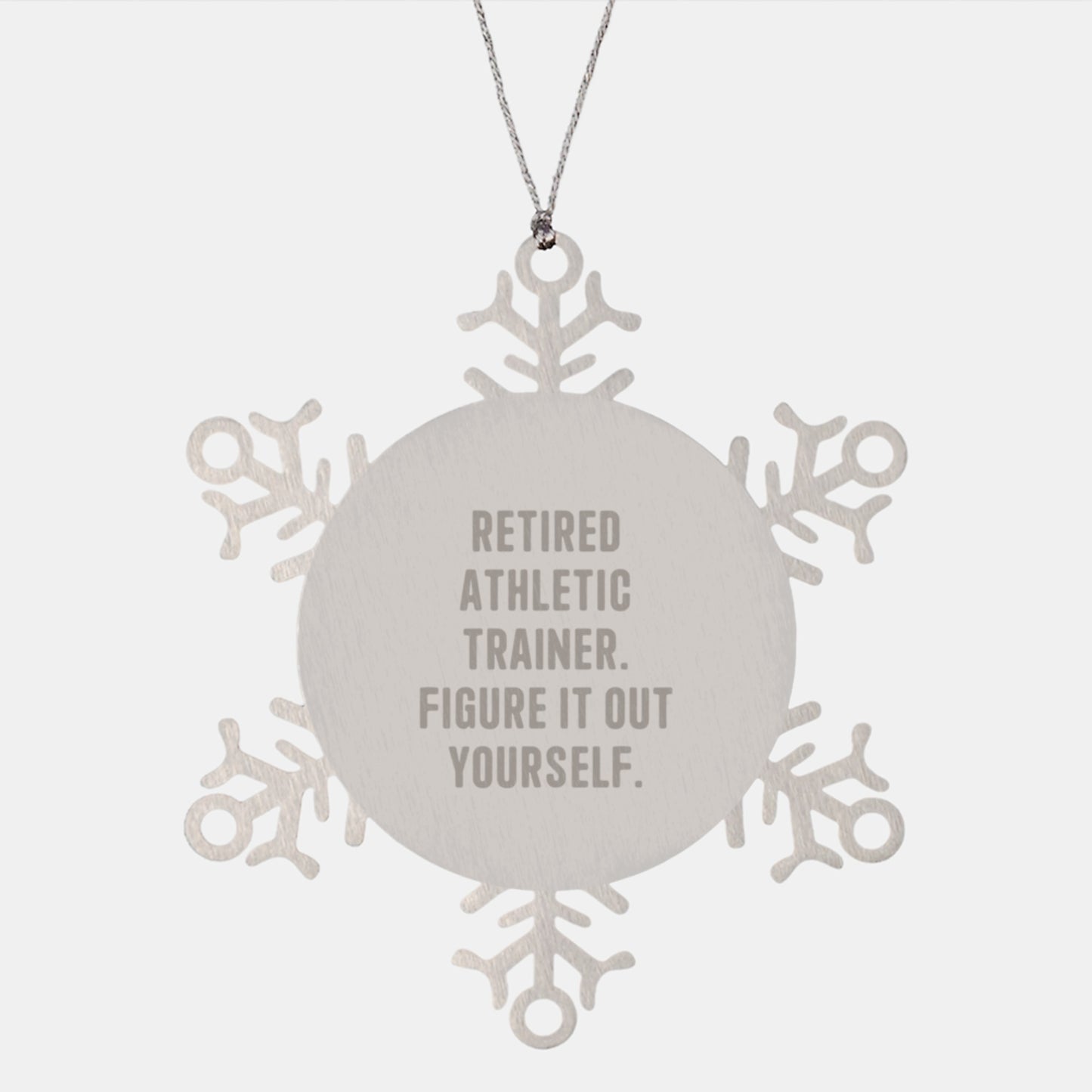 Athletic Trainer Gifts for Men Women Friends Coworkers Family - Snowflake Ornament 'Retired Athletic Trainer. Figure It Out Yourself.' - Image 1