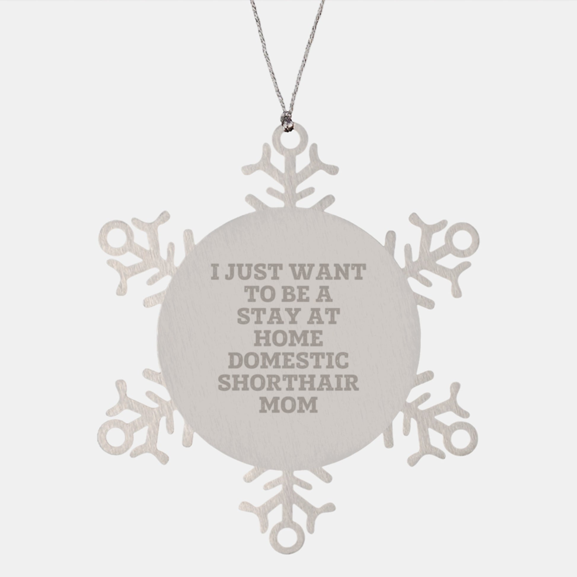 Funny Domestic Shorthair Cat Mom Snowflake Ornament Gifts from Friends, Gifts for Domestic Shorthair Cat Lovers, Unique Christmas Snowflake Ornaments with Humorous Quote - Image 1