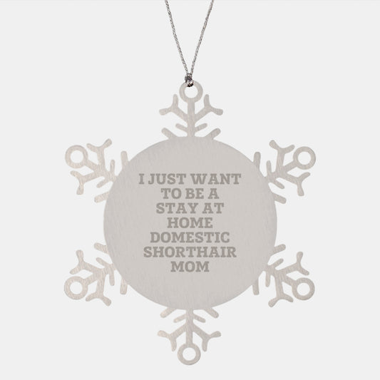 Funny Domestic Shorthair Cat Mom Snowflake Ornament Gifts from Friends, Gifts for Domestic Shorthair Cat Lovers, Unique Christmas Snowflake Ornaments with Humorous Quote - Image 1