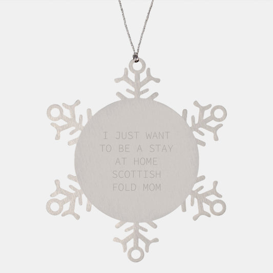 Funny Scottish Fold Cat Mom Snowflake Ornament Gifts from Family to Friends with Christmas Spirit, 'I Just Want To Be A Stay At Home Scottish Fold Mom', Shatterproof and Durable - Image 1