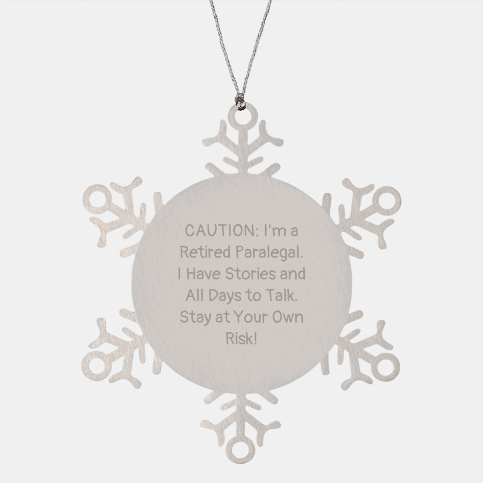 Funny Paralegal Christmas Unique Gifts from Friends to Paralegal Colleagues Snowflake Ornament, Caution: I'm A Retired Paralegal. I Have Stories And All Days To Talk. Stay At Your Own Risk! - Image 1