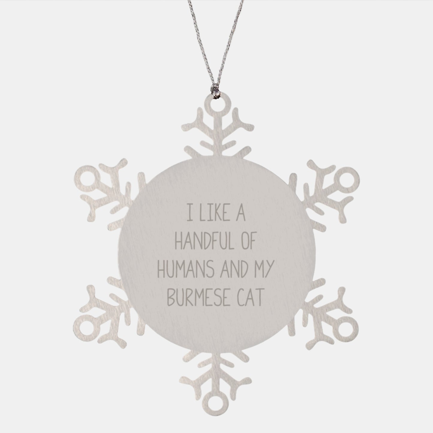 Funny Burmese Cat Christmas Unique Gifts for Men from Friends, Unique Snowflake Ornament, 'I Like A Handful Of Humans And My Burmese Cat' - Image 1